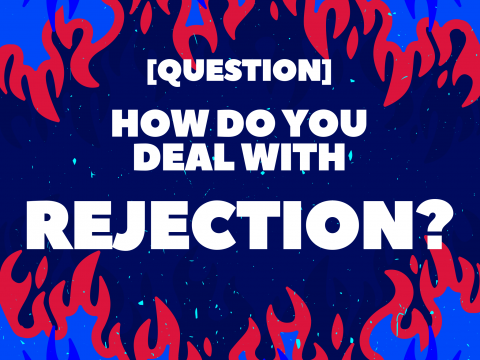 How do you deal with rejection?