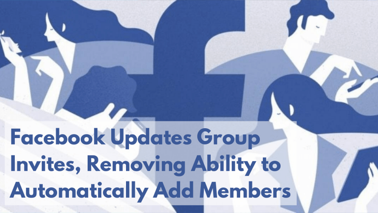 Facebook Updates Group Invites, Removing Ability to Automatically Add Members